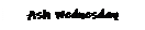 Text Box: Ash Wednesday